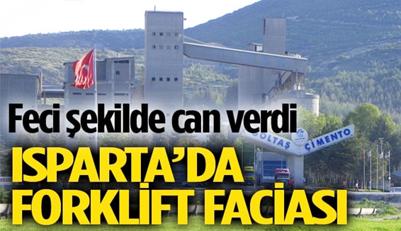 Göltaş çimento fabrikasında forkliftin atında kalan işçi olay yerinde can verdi