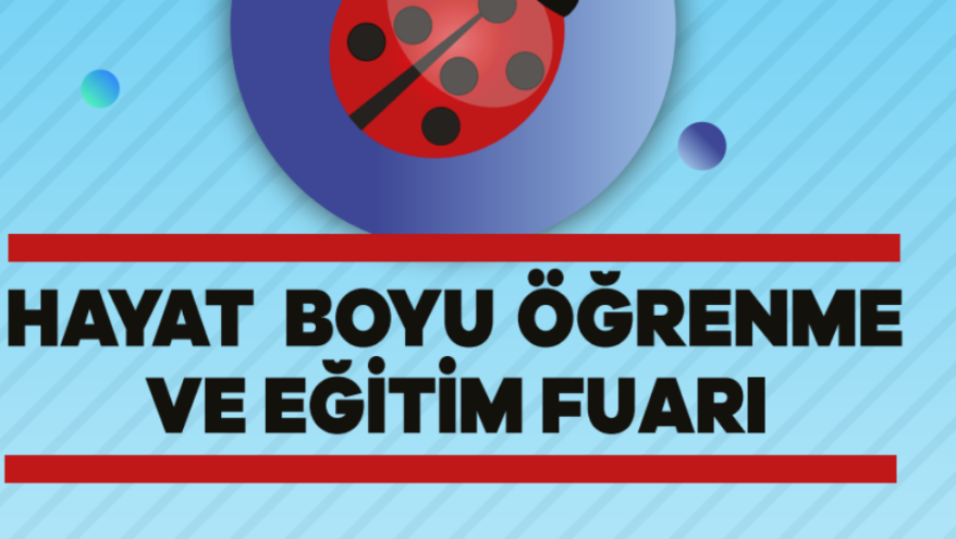 ‘Hayat Boyu Öğrenme ve Eğitim Fuarı’, 22-26 Kasım’da ATO Congresium’da