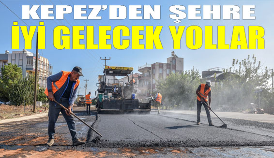 Kepez’den şehre iyi gelecek yollar