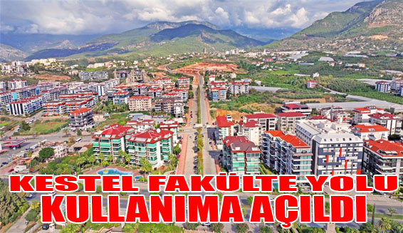 Kestel Fakülte yolu açıldı