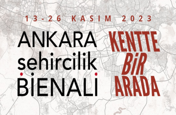 Türkiye’de ilk şehircilik bienali Ankara’da düzenleniyor