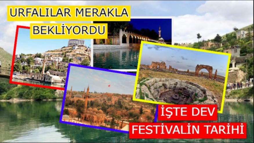 Şanlıurfa’nın dört gözle beklediği haber geldi! İşte dev festivalin tarihi…. 