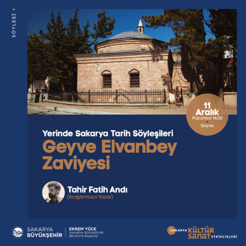 Tarih söyleşilerinin adresi Geyve Elvanbey Zaviyesi olacak