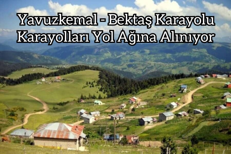 Yavuzkemal-Bektaş Yayla Yolu Karayolları ağına alınıyor