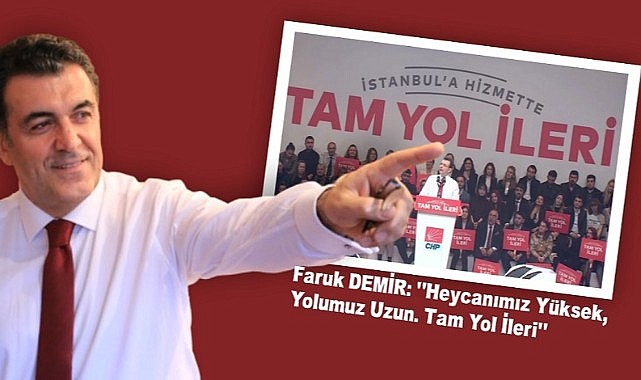 Başkan Faruk Demir; “Tam yol ileri”