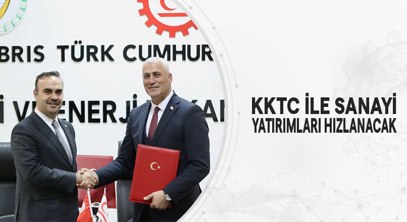 KKTC ile Sanayi Yatırımları Artırılacak