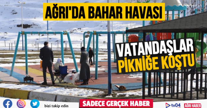 Ağrı’da bahar havası etkili oldu, vatandaşlar pikniğe koştu haberi