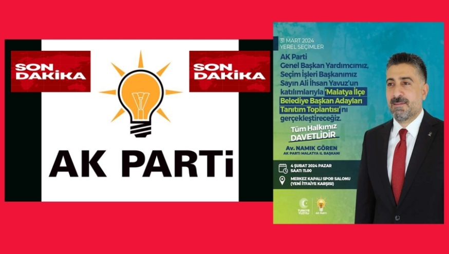 AK Parti Malatya İlçe Belediye Başkan Adaylarını Ali İhsan Yavuz açıklayacak