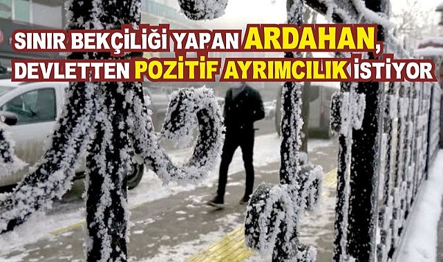 Ardahan Belediye Başkanı Faruk Demir: Devletimizden pozitif ayrımcılık istiyoruz