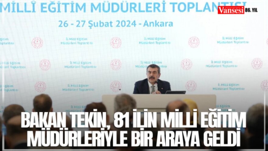 Bakan Tekin, 81 ilin milli eğitim müdürleriyle bir araya geldi