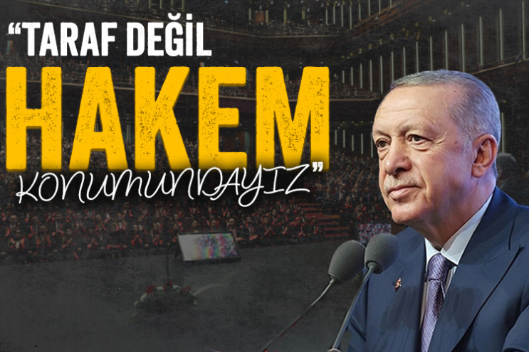 Cumhurbaşkanı Erdoğan: Taraf değil hakem konumundayız