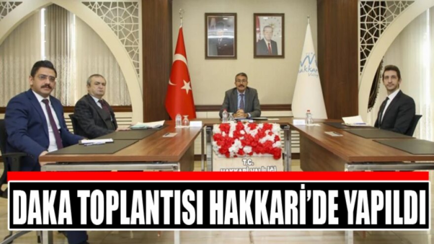 DAKA toplantısı Hakkari’de yapıldı