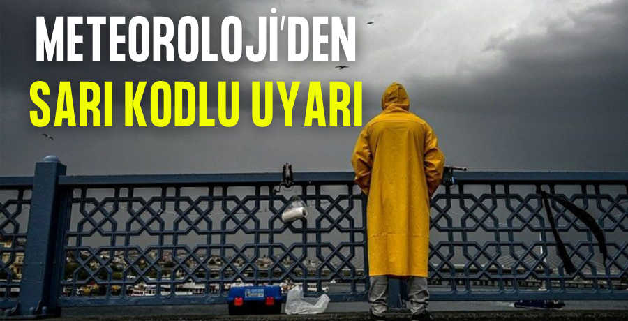 Meteoroloji’den 7 il için sarı kodlu uyarı verildi