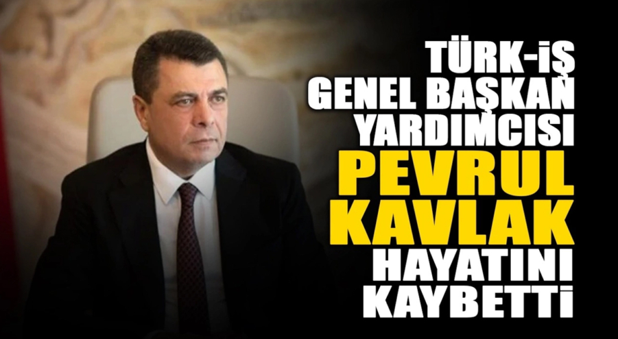 Pevrul Kavlak hayatını kaybetti