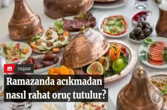 Ramazanda acıkmadan nasıl rahat oruç tutulur?