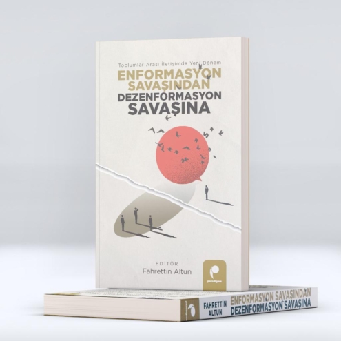 Toplumlar arası iletişimde yeni dönem: “Enformasyon Savaşından Dezenformasyon Savaşına” raflarda yerini aldı!