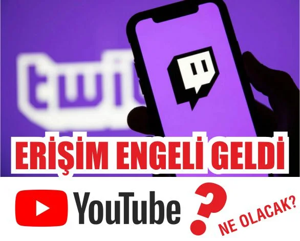 Twitch’e erişim engeli getirildi