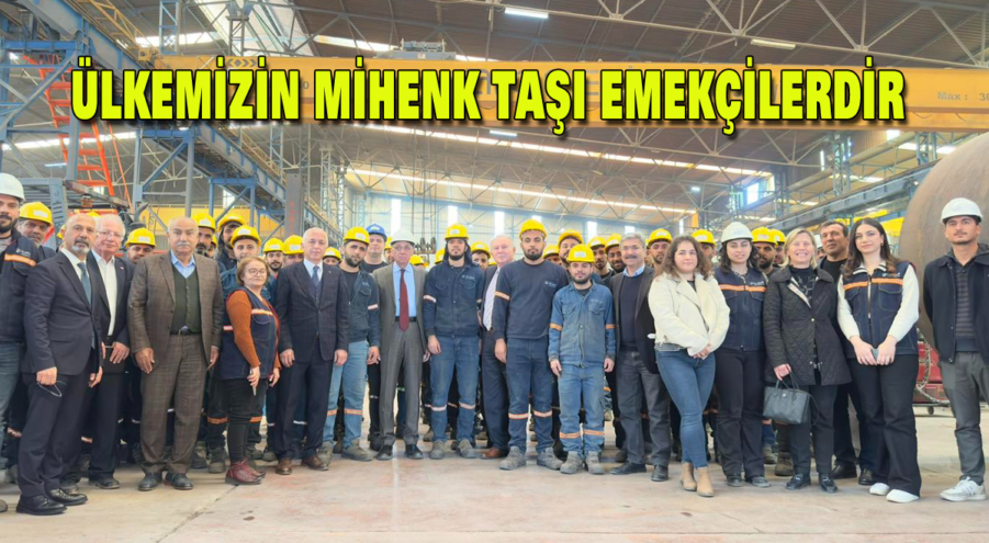 Ülkemizin mihenk taşı emekçilerdir