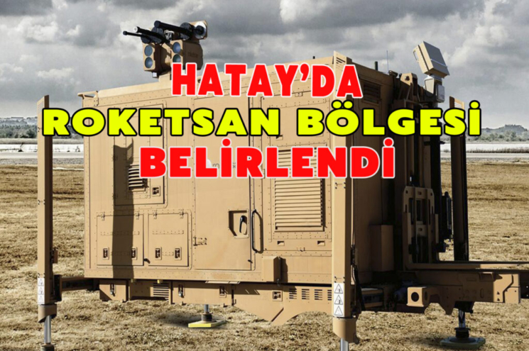 Hatay’da Roketsan bölgesi belirlendi