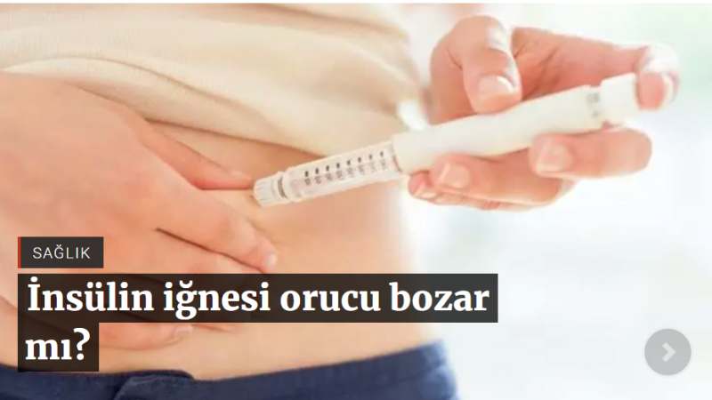 İnsülin iğnesi orucu bozar mı?