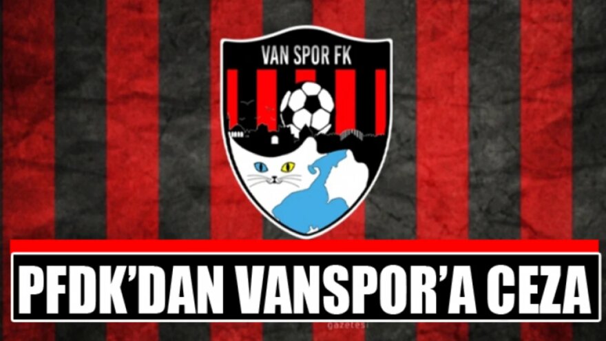 PFDK’dan Vanspor’a ceza