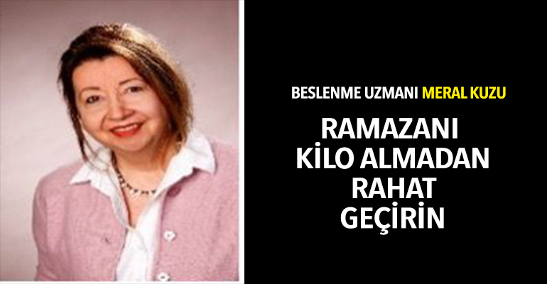 “Ramazan’ı Kilo Almadan Rahat Geçirin!”