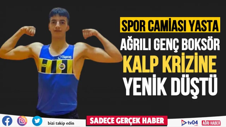 Ağrı’da 15 yaşındaki genç boksör kalp krizine yenik düştü