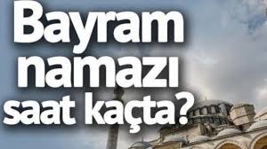 Bayram Namazı kaçta? İl İl Bayram Namazı Saatleri